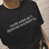 You're Boring Me To Death And I'm Already Dead T Shirt - Threads Unknown